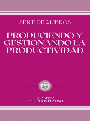 cover image of PRODUCIENDO Y GESTIONANDO LA PRODUCTIVIDAD